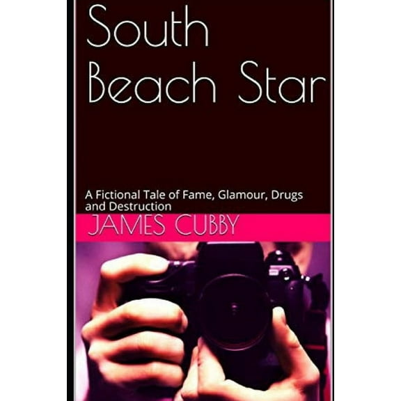 South Beach Star: A Fictional Tale of Fame, Glamour, Drugs and Destruction (Paperback)