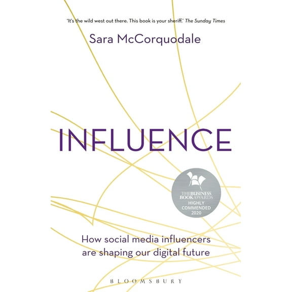 Influence : How social media influencers are shaping our digital future (Paperback)