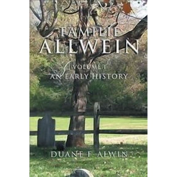 Familie Allwein: Volume 1: an Early History (Paperback)