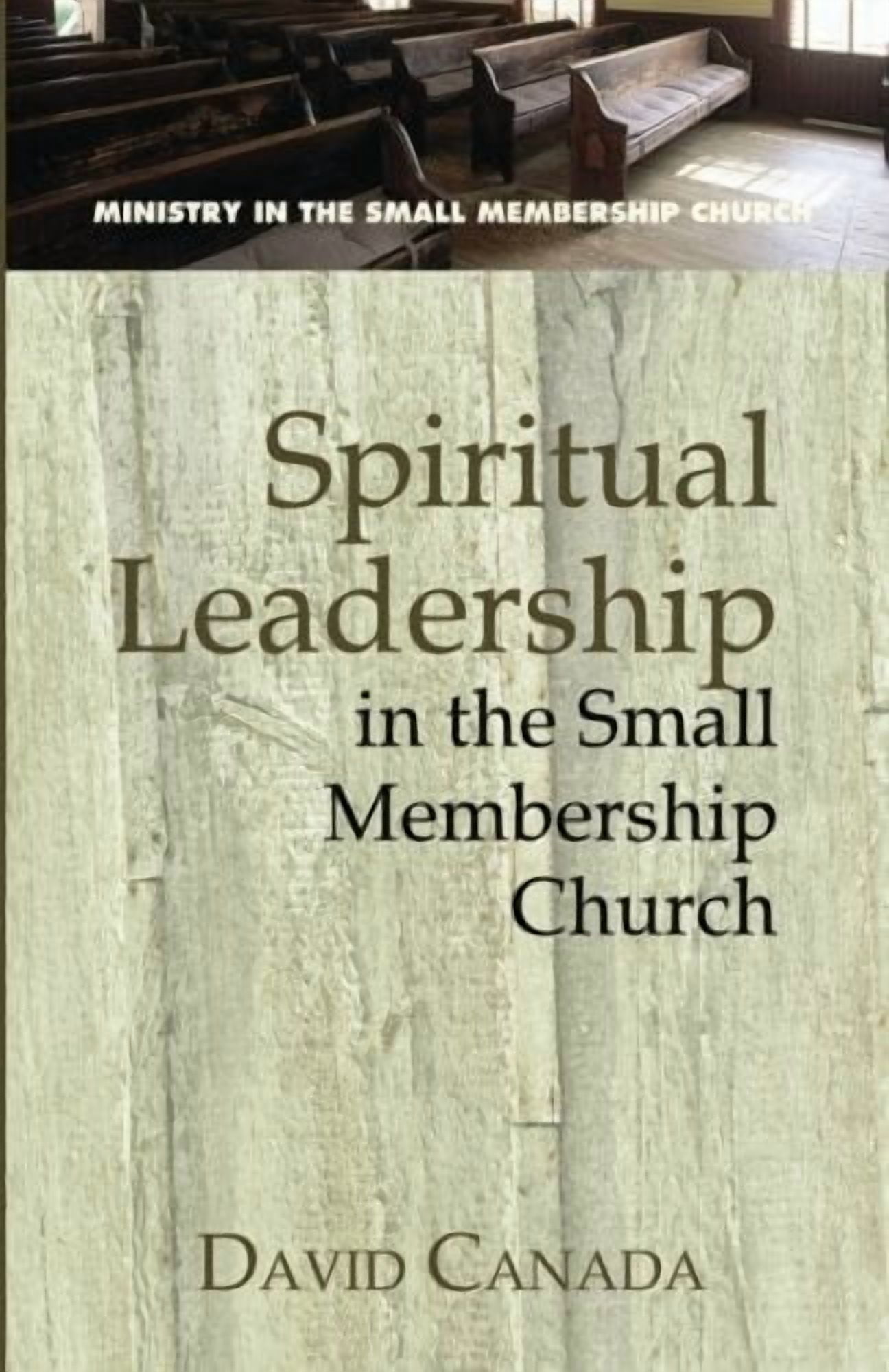 Small Membership Church Spiritual Leadership in the Small Membership Church, (Paperback)