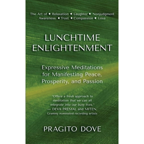 Lunchtime Enlightenment: Expressive Meditations for Manifesting Peace, Prosperity, and Passion, (Paperback)