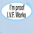 thumbnail image 2 of CafePress - I'm Proof I.V.F. Works Funny Baby/Toddler Onesie - Baby Light Bodysuit, Size Newborn - 24 Months, 2 of 4