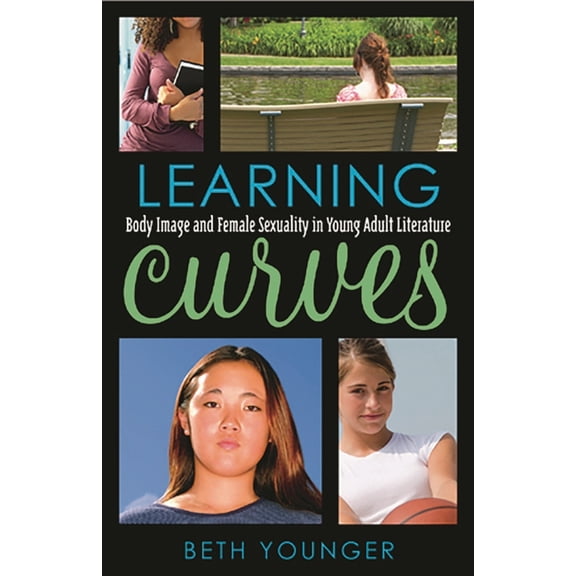 Studies in Young Adult Literature Learning Curves: Body Image and Female Sexuality in Young Adult Literature, Book 35, (Hardcover)