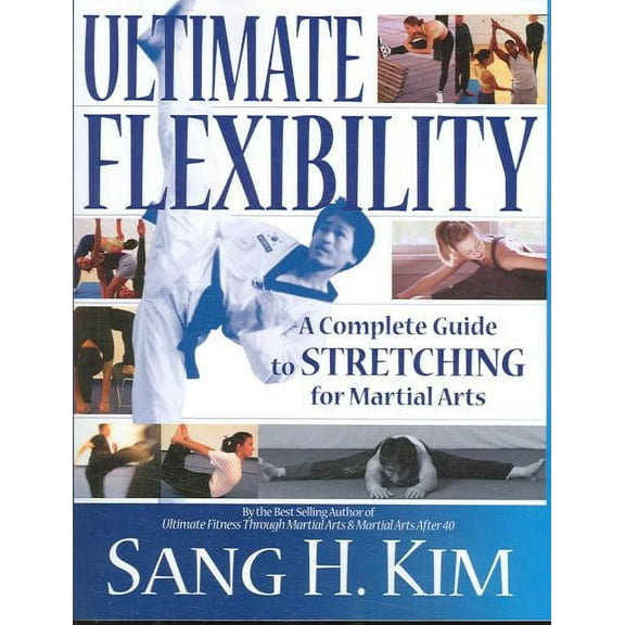 Ultimate Flexibility: A Complete Guide to Stretching for Martial Arts (Paperback)