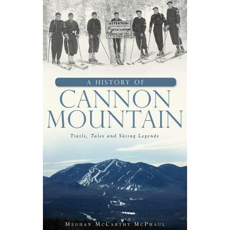 A History of Cannon Mountain : Trails, Tales, and Ski