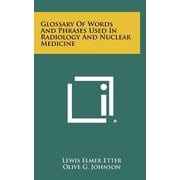 Glossary of Words and Phrases Used in Radiology and Nuclear Medicine Hardcover
