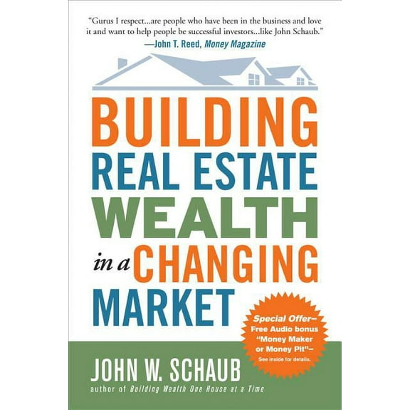 Building Real Estate Wealth in a Changing Market: Reap Large Profits from Bargain Purchases in Any Economy, (Paperback)
