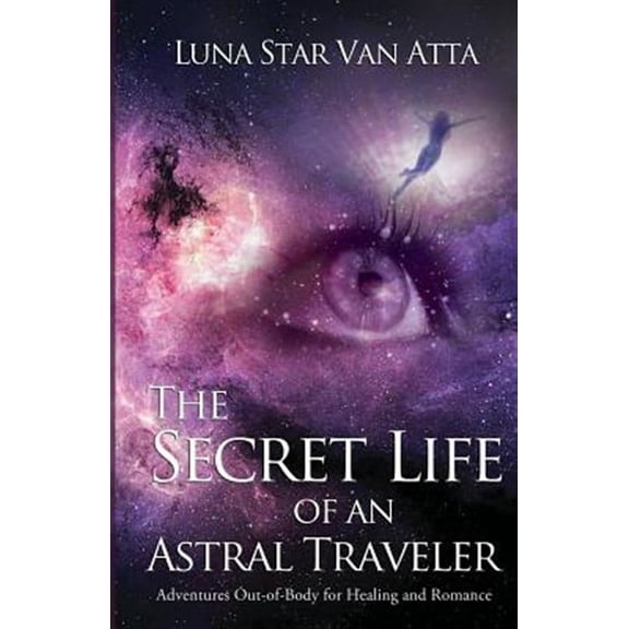 The Secret Life of an Astral Traveler (Paperback)
