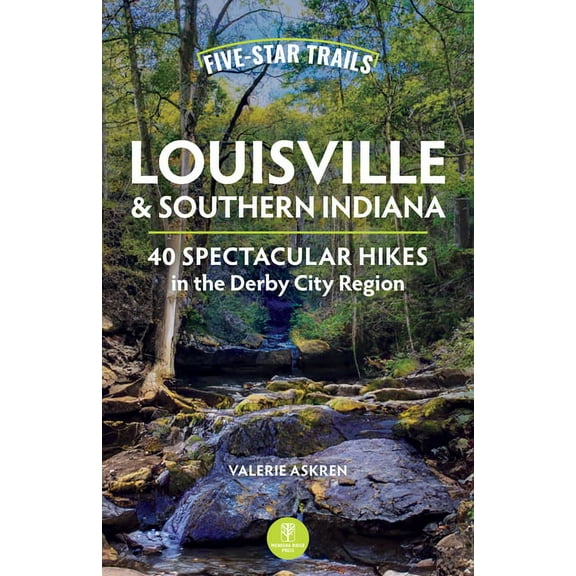 Five-Star Trails Five-Star Trails: Louisville & Southern Indiana: 40 Spectacular Hikes in the Derby City Region, (Paperback)