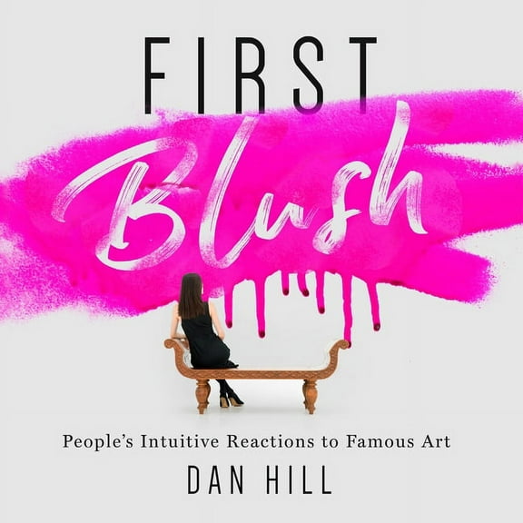 First Blush: People's Intuitive Reactions to Famous Art, (Paperback)