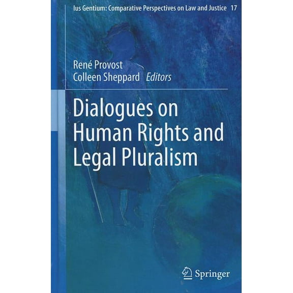 Ius Gentium: Comparative Perspectives on Dialogues on Human Rights and Legal Pluralism, Book 17, (Hardcover)