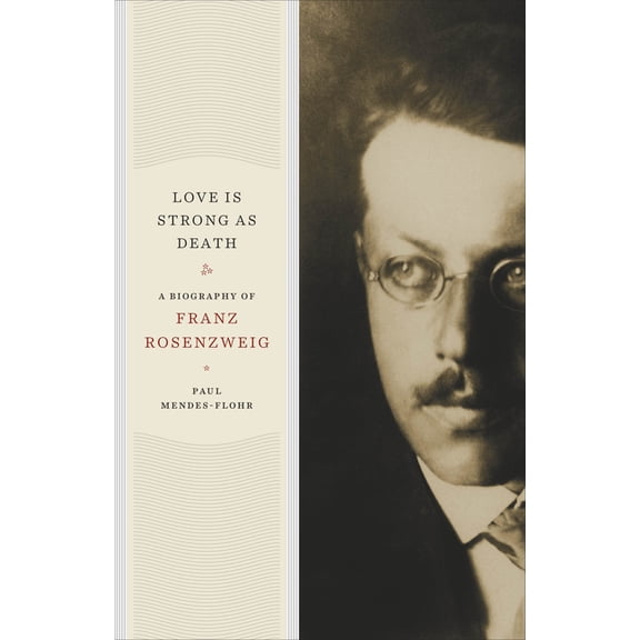Love Is Strong as Death : A Biography of Franz Rosenzweig (Edition 1) (Hardcover)