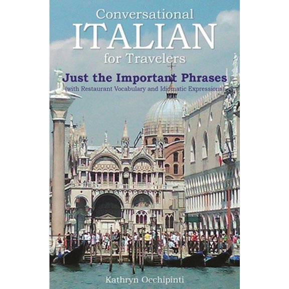 Pre-Owned Conversational Italian for Travelers: Just the Important Phrases (with Restaurant Vocabulary and Idiomatic Expressions)