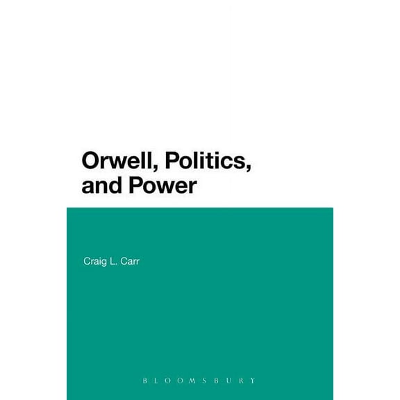 Orwell, Politics, and Power, (Paperback)