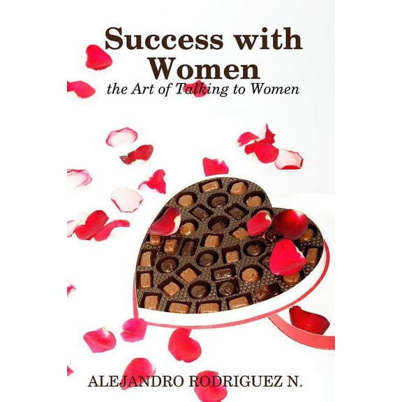 Success with Women: the Art of Talking to Women (Paperback)