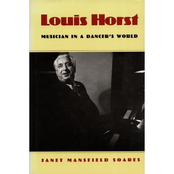 Pre-Owned Louis Horst: Musician in a Dancer's World (Hardcover) 0822312263 9780822312260