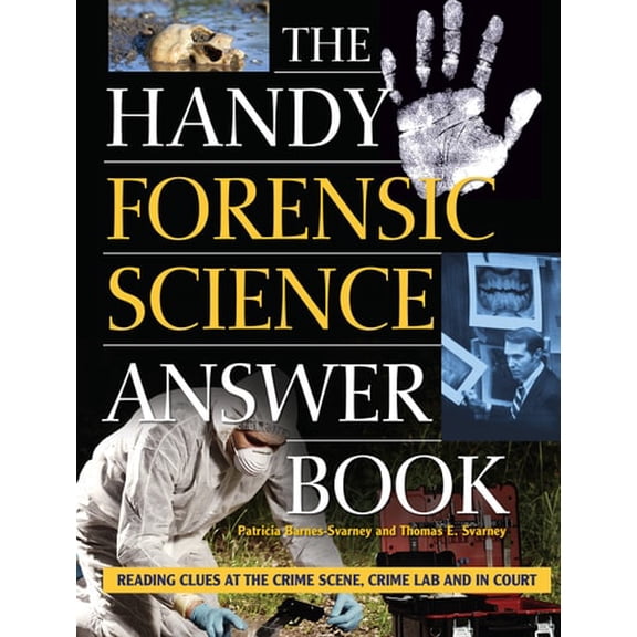 Pre-Owned The Handy Forensic Science Answer Book: Reading Clues at the Crime Scene, Crime Lab and in Court (Paperback) 1578596211 9781578596218