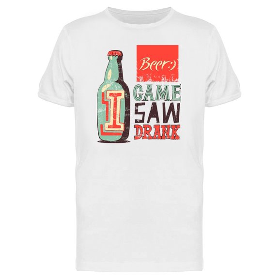 I Came I Saw I Drank Tee Men's -Image by Shutterstock