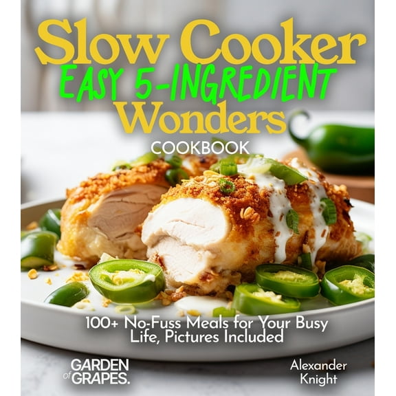 Slow Cooker Collection Slow Cooker Easy 5-Ingredient Wonders: 100  No-Fuss Meals for Your Busy Life, Pictures Included, (Paperback)