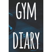 Gym Diary: The perfect way to record your gains in the gym - record over 100 weeks of workouts - ideal gift for anyone w