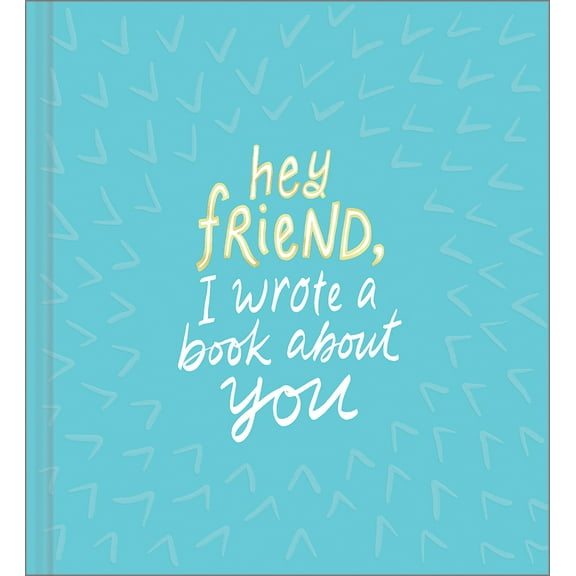 Pre-Owned Hey Friend, I Wrote a Book about You (Hardcover) 1946873578 9781946873576