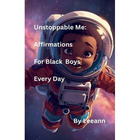 Unstoppable Me: Affirmations For Black Boys Every Day, (Paperback)