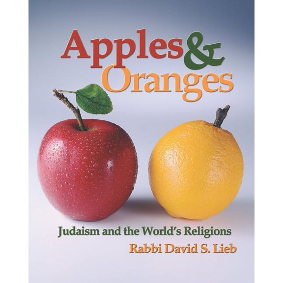 Apples and Oranges: Judaism and the World's Religions, (Paperback)