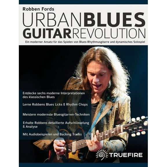 Robben Fords Urban Blues Guitar Revolution: Ein moderner Ansatz für das Spielen von Blues-Rhythmusgitarre und dynamisches Solospiel (Paperback)