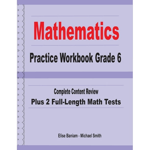 mathematics practice workbook grade 6 complete content review plus 2 full length math tests paperback walmart com