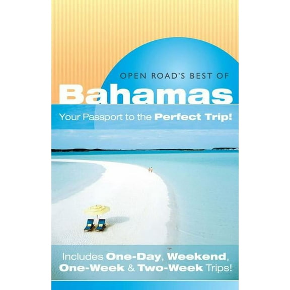 Open Road's Best Of The Bahamas : "Your Passport to the Perfect Trip!" and "Includes One-Day, Weekend, One-Week & Two-Week Trips" (Edition 1) (Paperback)