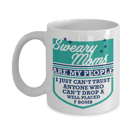 

Sweary Moms Are My People Funny Parenting Life Humor Quotes Ceramic Coffee & Tea Mug Sayings Cup Kitchen Stuff Ornament Décor Items Stocking Stuffer And Things For The Best Mom Ever (11oz)