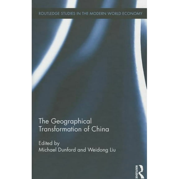 Routledge Studies in the Modern World Ec The Geographical Transformation of China, (Hardcover)