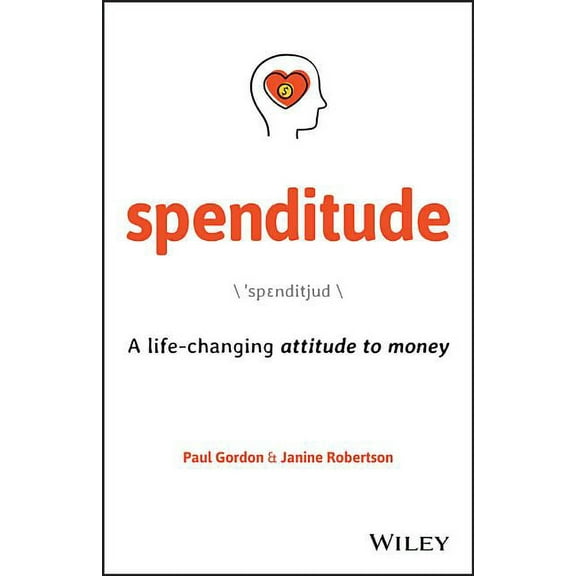 Spenditude: A Life-Changing Attitude to Money (Paperback)