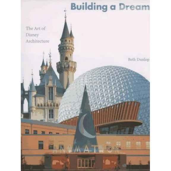 Pre-Owned Building a Dream: The Art of Disney Architecture (Hardcover) 0810931427 9780810931428