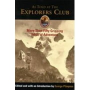 As Told at the Explorers Club: More Than Fifty Gripping Tales of Adventure [Hardcover - Used]