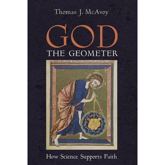 God the Geometer: How Science Supports Faith (Hardcover)