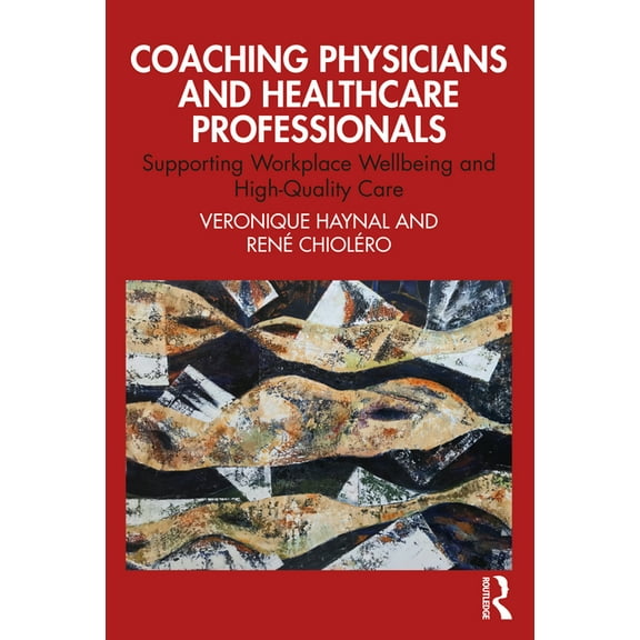 Coaching Physicians and Healthcare Professionals: Supporting Workplace Wellbeing and High-Quality Care, (Paperback)