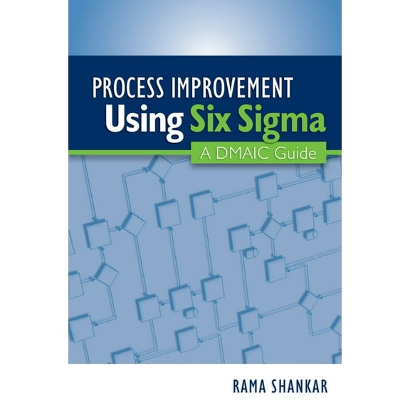 Process Improvement Using Six Sigma: A DMAIC Guide (Paperback)