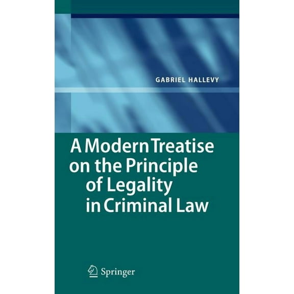 A Modern Treatise on the Principle of Legality in Criminal Law, (Hardcover)