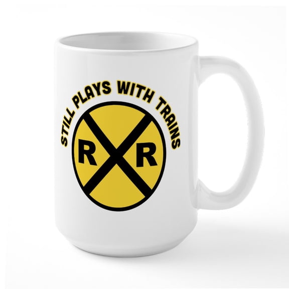 CafePress - Still Plays With Trains - 15 oz Ceramic Large White Novelty Mug