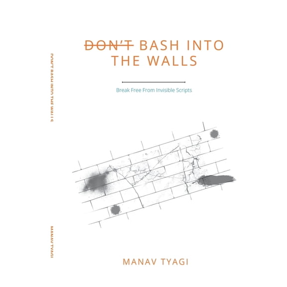 Don't Bash Into The Walls: Break Free From Invisible Scripts, (Paperback)