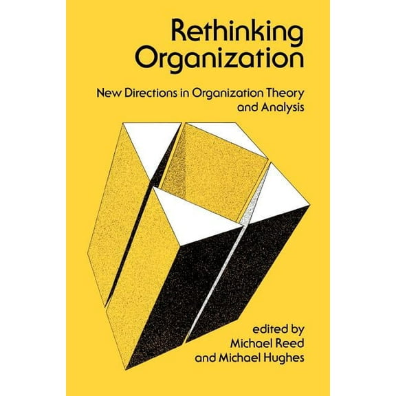 Rethinking Organization: New Directions in Organization Theory and Analysis, (Paperback)