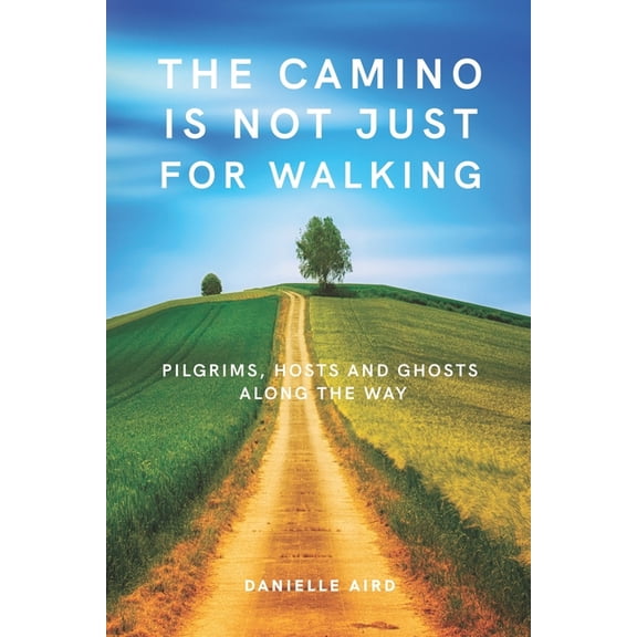 The Camino is not just for Walking, (Paperback)