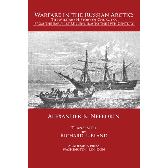 Warfare in the Russian Arctic: The Military History of Chukotka from the Early First Millennium to the Nineteenth Centur, (Hardcover)