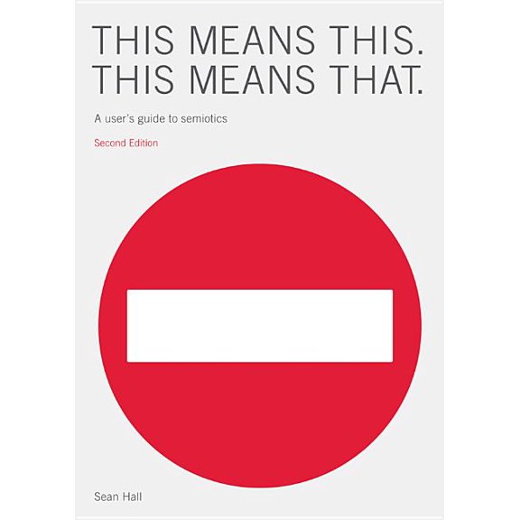 This Means This, This Means That : A User's Guide to Semiotics (Edition 2) (Paperback)