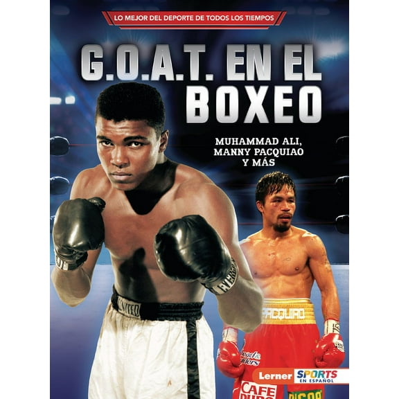 Lo Mejor del DePorte de Todos los Tiempo G.O.A.T. En El Boxeo (Boxing's G.O.A.T.): Muhammad Ali, Manny Pacquiao Y Más, (Paperback)