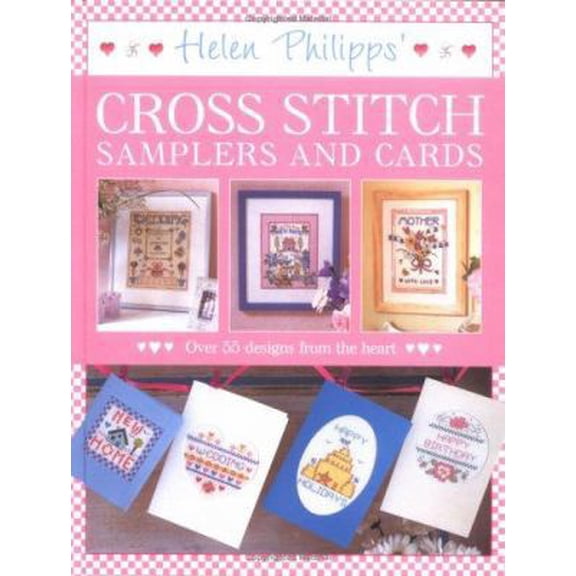 Pre-Owned Helen Philipps' Cross Stitch Samplers and Cards: Over 55 Designs from the Heart (Hardcover) 071531582X 9780715315828