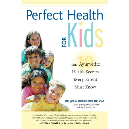Perfect Health for Kids : Ten Ayurvedic Health Secrets Every Parent Must