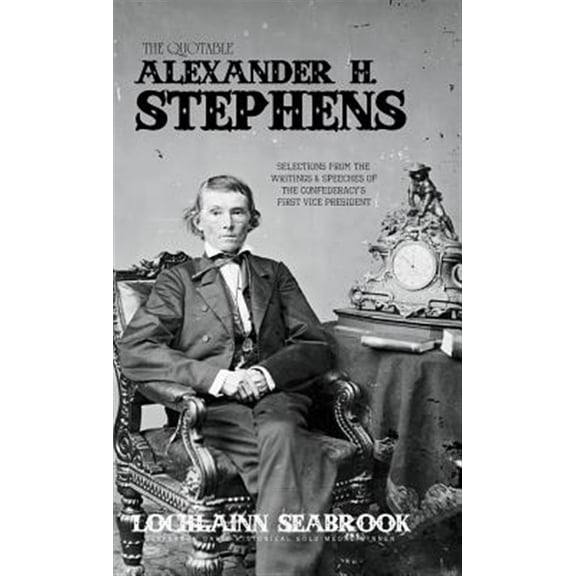 Pre-Owned The Quotable Alexander H. Stephens (Hardcover)