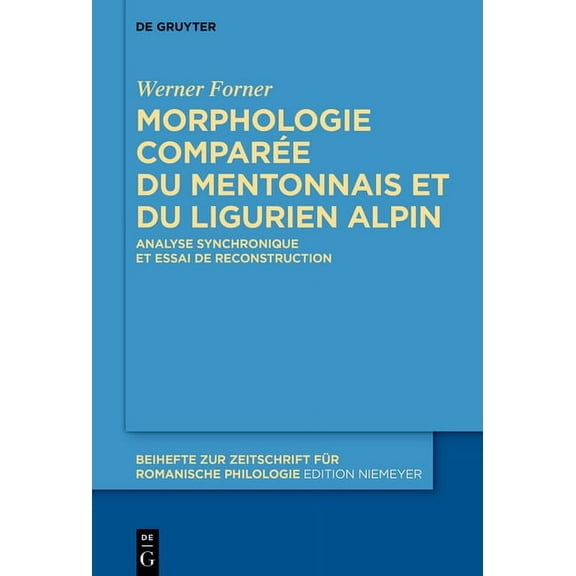 Beihefte Zur Zeitschrift Für Romanische Morphologie comparée du mentonnais et du ligurien alpin, Book 462, (Hardcover)